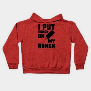 I Put Ranch On My Ranch Dressing Sauce Funny Kids Hoodie